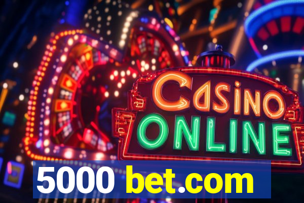 5000 bet.com